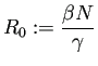 $\displaystyle R_0:=\frac{\beta N}{\gamma}$