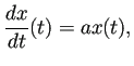 $\displaystyle \frac{\Dx}{\D t}(t)=a x(t),$