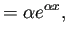 $\displaystyle =\alpha e^{\alpha x},$