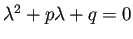 $ \lambda^2+p\lambda+q=0$