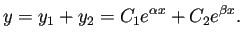 $\displaystyle y=y_1+y_2=C_1 e^{\alpha x}+C_2 e^{\beta x}.
$