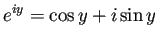 $\displaystyle e^{i y}=\cos y+i\sin y$