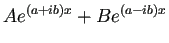 $\displaystyle A e^{(a+ib)x}+B e^{(a-ib)x}$