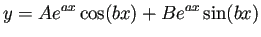 $\displaystyle y=Ae^{ax}\cos(bx)+Be^{ax}\sin(bx)$