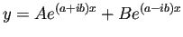 $ y=A e^{(a+ib)x}+B e^{(a-ib)x}$