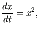 $\displaystyle \frac{\D x}{\D t}=x^2,$