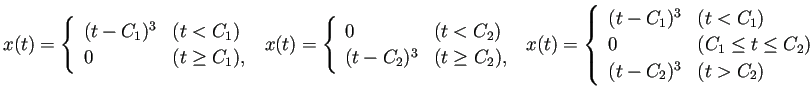 $\displaystyle x(t)=
\left\{
\begin{array}{ll}
(t-C_1)^3 & \mbox{($t<C_1$)}\\...
...mbox{($C_1\le t\le C_2$)}\\
(t-C_2)^3 &\mbox{($t>C_2$)}
\end{array} \right.
$