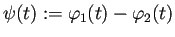 $ \psi(t):=\varphi_1(t)-\varphi_2(t)$