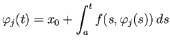 $\displaystyle \varphi_j(t)=x_0+\int_a^t f(s,\varphi_j(s))\,\D s$