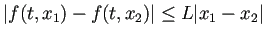 $\displaystyle \left\vert f(t,x_1)-f(t,x_2)\right\vert\le L \vert x_1-x_2\vert$