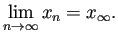 $\displaystyle \lim_{n\to\infty}x_n=x_\infty.
$