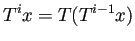 $\displaystyle T^{i}x=T(T^{i-1} x)$