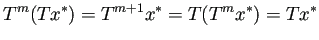 $\displaystyle T^{m}(T x^\ast)=T^{m+1}x^\ast=T(T^m x^\ast)=Tx^\ast
$