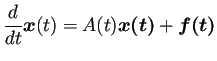 $\displaystyle \frac{\D}{\D t}\bm{x}(t)=A(t)\bm{x(t)}+\bm{f(t)}$