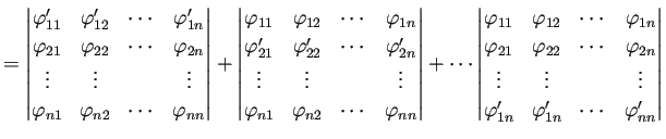 $\displaystyle = \left\vert \begin{matrix}\varphi_{11}' & \varphi_{12}' & \cdots...
...\varphi_{1n}' & \varphi_{1n}' & \cdots & \varphi_{nn}' \end{matrix} \right\vert$