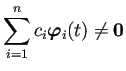 $ \dsp\sum_{i=1}^nc_i\bm{\varphi}_i(t)\ne\bm{0}$