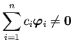 $ \dsp\sum_{i=1}^n c_i\bm{\varphi}_i\ne\bm{0}$