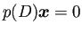 $ p(D)\bm{x}=0$