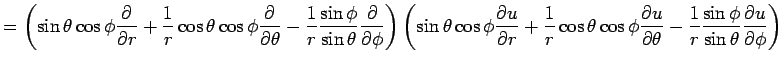 $\displaystyle = \left( \sin\theta\cos\phi\dfrac{\rd}{\rd r} +\dfrac{1}{r}\cos\t...
...\theta} -\dfrac{1}{r}\dfrac{\sin\phi}{\sin\theta}\dfrac{\rd u}{\rd\phi} \right)$