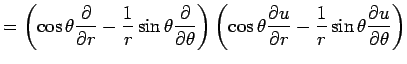 $\displaystyle = \left( \cos\theta\dfrac{\rd}{\rd r} -\dfrac{1}{r}\sin\theta\dfr...
...eta\dfrac{\rd u}{\rd r} -\dfrac{1}{r}\sin\theta\dfrac{\rd u}{\rd\theta} \right)$