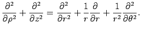 $\displaystyle \frac{\rd^2}{\rd\rho^2}
+\frac{\rd^2}{\rd z^2}
=\frac{\rd^2}{\rd r^2}+\frac{1}{r}\frac{\rd}{\rd r}
+\frac{1}{r^2}\frac{\rd^2}{\rd\theta^2}.
$