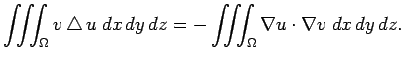 $\displaystyle \tint_\Omega v\Laplacian u\;\DxDyDz
= - \tint_\Omega \nabla u\cdot\nabla v\;\DxDyDz.
$