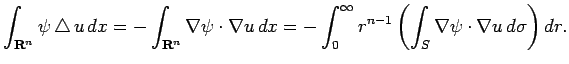 $\displaystyle \int_{\R^n}\psi\Laplacian u \Dx
= -\int_{\R^n}\nabla\psi\cdot\na...
...t_0^\infty r^{n-1}
\left(
\int_S\nabla\psi\cdot\nabla u \D\sigma
\right)\D r.
$