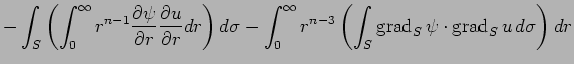 $\displaystyle -\int_S
\left(
\int_0^\infty r^{n-1}\frac{\rd\psi}{\rd r}\frac{\r...
...t_0^\infty r^{n-3}
\left(
\int_S\grad_S\psi\cdot\grad_S u \D\sigma
\right)\D r$