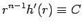 $\displaystyle r^{n-1}h'(r)\equiv C$