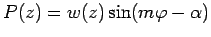 $\displaystyle P(z)=w(z)\sin(m\varphi-\alpha)
$