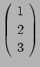 $\left(
\begin{array}{c}
1\ 2\ 3
\end{array}\right)$