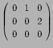 $
\left(
\begin{array}{ccc}
0 & 1 & 0 \\
0 & 0 & 2 \\
0 & 0 & 0
\end{array}\right)$