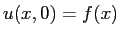 $\displaystyle u(x,0)=f(x)$