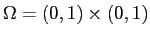 $ \Omega=(0,1)\times(0,1)$