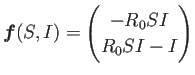 $ \bm {f}(S,I)=\begin {pmatrix}-R_0 S I R_0 S I-I\end {pmatrix}$