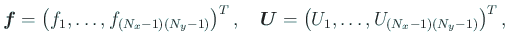 $\displaystyle \Vector{f}=\left(f_1,\dots,f_{(N_x-1)(N_y-1)}\right)^T,\quad \Vector{U}=\left(U_1,\dots,U_{(N_x-1)(N_y-1)}\right)^T,$