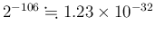 $ 2^{-106}\kinji 1.23\times10^{-32}$