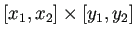 $ [x_1,x_2]\times[y_1,y_2]$