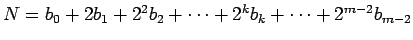 $N=b_0+2b_1+2^2b_2+\cdots+2^k
b_k+\cdots+2^{m-2}b_{m-2}$