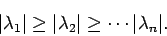 \begin{displaymath}
\vert\lambda_1\vert\ge\vert\lambda_2\vert\ge\cdots\vert\lambda_n\vert.
\end{displaymath}