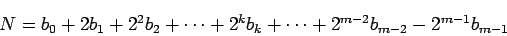 \begin{displaymath}
N = b_0+2b_1+2^2b_2+\cdots+2^kb_k+\cdots+2^{m-2}b_{m-2}-2^{m-1}b_{m-1}
\end{displaymath}