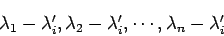 \begin{displaymath}
\lambda_1-\lambda_i', \lambda_2-\lambda_i', \cdots, \lambda_n-\lambda_i'
\end{displaymath}