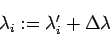 \begin{displaymath}
\lambda_i := \lambda_i' + \Delta\lambda
\end{displaymath}