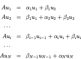 \begin{eqnarray*}
A u_1 &=& \alpha_1 u_1 + \beta_1 u_2 \\
A u_2 &=& \beta_1 u...
...u_i \\
\cdots \\
A u_N &=& \beta_{N-1}u_{N-1} + \alpha_N u_N
\end{eqnarray*}