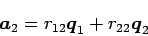 \begin{displaymath}
\Vector{a}_2=r_{12}\Vector{q}_1+r_{22}\Vector{q}_2
\end{displaymath}