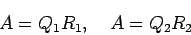 \begin{displaymath}
A=Q_1 R_1, \quad A=Q_2 R_2
\end{displaymath}