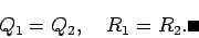 \begin{displaymath}
Q_1=Q_2, \quad R_1=R_2. \qed
\end{displaymath}