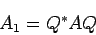 \begin{displaymath}
A_1= Q^\ast A Q
\end{displaymath}