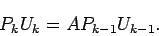 \begin{displaymath}
P_k U_k=A P_{k-1} U_{k-1}.
\end{displaymath}