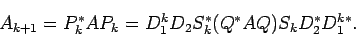 \begin{displaymath}
A_{k+1}=P_k^\ast A P_k=
D_1^k D_2 S_k^\ast (Q^\ast A Q)S_k D_2^\ast D_1^{k\ast}.
\end{displaymath}